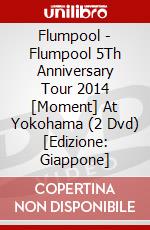 Flumpool - Flumpool 5Th Anniversary Tour 2014 [Moment] At Yokohama (2 Dvd) [Edizione: Giappone] dvd