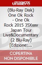 (Blu-Ray Disk) One Ok Rock - One Ok Rock 2015 35Xxxv Japan Tour Live&Documentary (2 Blu-Ray) [Edizione: Giappone] brd
