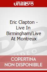 Eric Clapton - Live In Birmingham/Live At Montreux dvd