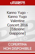 Kanno Yugo - Kanno Yugo Valentine Concert 2016 [Edizione: Giappone] dvd