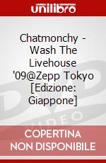 Chatmonchy - Wash The Livehouse '09@Zepp Tokyo [Edizione: Giappone] dvd