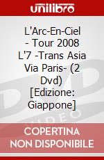 L'Arc-En-Ciel - Tour 2008 L'7 -Trans Asia Via Paris- (2 Dvd) [Edizione: Giappone] dvd