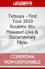 Tetsuya - First Tour 2010 Roulette Wo Mawase!-Live & Documentary Films- dvd