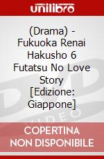(Drama) - Fukuoka Renai Hakusho 6 Futatsu No Love Story [Edizione: Giappone] dvd