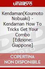Kendaman(Koumoto Nobuaki) - Kendaman How To Tricks Get Your Combo [Edizione: Giappone] dvd