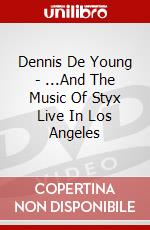 Dennis De Young - ...And The Music Of Styx Live In Los Angeles dvd