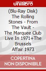 (Blu-Ray Disk) The Rolling Stones - From The Vault - The Marquee Club Live In 1971+The Brussels Affair 1973 brd