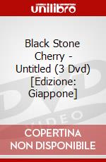 Black Stone Cherry - Untitled (3 Dvd) [Edizione: Giappone] dvd