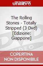 The Rolling Stones - Totally Stripped (3 Dvd) [Edizione: Giappone] dvd