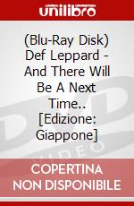 (Blu-Ray Disk) Def Leppard - And There Will Be A Next Time.. [Edizione: Giappone] brd