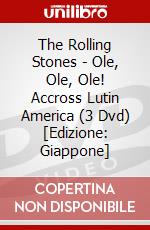 The Rolling Stones - Ole, Ole, Ole! Accross Lutin America (3 Dvd) [Edizione: Giappone] dvd