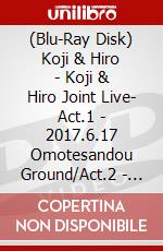 (Blu-Ray Disk) Koji & Hiro - Koji & Hiro Joint Live- Act.1 - 2017.6.17 Omotesandou Ground/Act.2 - 201 (2 Blu-Ray) brd