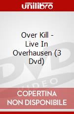 Over Kill - Live In Overhausen (3 Dvd) dvd
