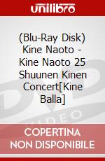 (Blu-Ray Disk) Kine Naoto - Kine Naoto 25 Shuunen Kinen Concert[Kine Balla] brd