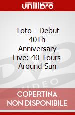 Toto - Debut 40Th Anniversary Live: 40 Tours Around Sun dvd