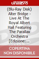(Blu-Ray Disk) Alter Bridge - Live At The Royal Albert Hall Featuring The Parallax Orchestra [Edizione: Giappone] brd
