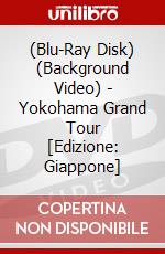 (Blu-Ray Disk) (Background Video) - Yokohama Grand Tour [Edizione: Giappone] brd