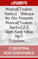 Musical[Touken Ranbu] - Shibuya No Oto Presents Musical[Touken Ranbu]-2.5 Jigen Kara Sekai He-T [Edizione: Giappone] dvd