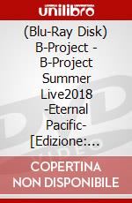 (Blu-Ray Disk) B-Project - B-Project Summer Live2018 -Eternal Pacific- [Edizione: Giappone] brd