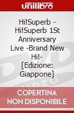 Hi!Superb - Hi!Superb 1St Anniversary Live -Brand New Hi!- [Edizione: Giappone] dvd