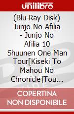 (Blu-Ray Disk) Junjo No Afilia - Junjo No Afilia 10 Shuunen One Man Tour[Kiseki To Mahou No Chronicle]Tou  [Edizione: Giappone] brd