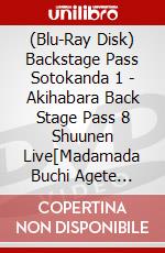 (Blu-Ray Disk) Backstage Pass Sotokanda 1 - Akihabara Back Stage Pass 8 Shuunen Live[Madamada Buchi Agete Ikou] [Edizione: Giappone] brd