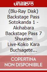 (Blu-Ray Disk) Backstage Pass Sotokanda 1 - Akihabara Backstage Pass 7 Shuunen Live-Koko Kara Buchiagete Ikou-[Yoru [Edizione: Giappone] brd