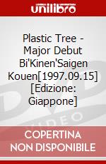 Plastic Tree - Major Debut Bi'Kinen'Saigen Kouen[1997.09.15] [Edizione: Giappone] dvd