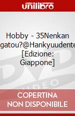 Hobby - 35Nenkan Arigatou?@Hankyuudentetu [Edizione: Giappone] dvd