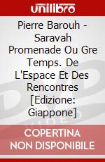 Pierre Barouh - Saravah Promenade Ou Gre Temps. De L'Espace Et Des Rencontres [Edizione: Giappone] dvd