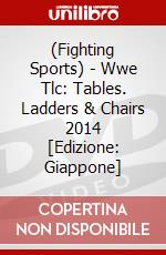 (Fighting Sports) - Wwe Tlc: Tables. Ladders & Chairs 2014 [Edizione: Giappone] dvd