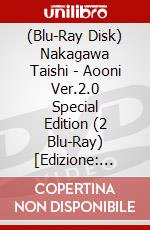 (Blu-Ray Disk) Nakagawa Taishi - Aooni Ver.2.0 Special Edition (2 Blu-Ray) [Edizione: Giappone] brd