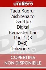 Tada Kaoru - Aishitenaito Dvd-Box Digital Remaster Ban Part 1 (3 Dvd) [Edizione: Giappone] dvd