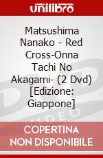 Matsushima Nanako - Red Cross-Onna Tachi No Akagami- (2 Dvd) [Edizione: Giappone] dvd