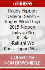Rugby Nippon Daihyou Sensh - Rugby World Cup 2015 Nippon Daihyou No Kiseki -Rekishi Wo Kaeta Japan Wa (2 Blu-Ray) [Edizione: Giappone] dvd