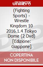 (Fighting Sports) - Wrestle Kingdom 10 2016.1.4 Tokyo Dome (2 Dvd) [Edizione: Giappone] dvd