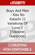 Boys And Men - Kiss No Katachi 11 Variations Of Love 1 [Edizione: Giappone] dvd
