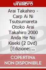 Arai Takahiro - Carp Ai Ni Tsutsumareta Otoko Arai Takahiro 2000 Anda He No Kiseki (2 Dvd) [Edizione: Giappone] dvd