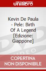 Kevin De Paula - Pele: Birth Of A Legend [Edizione: Giappone] dvd