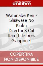 Watanabe Ken - Shiawase No Kioku Director'S Cut Ban [Edizione: Giappone] dvd