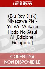 (Blu-Ray Disk) Miyazawa Rie - Yu Wo Wakasu Hodo No Atsui Ai [Edizione: Giappone] brd