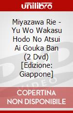 Miyazawa Rie - Yu Wo Wakasu Hodo No Atsui Ai Gouka Ban (2 Dvd) [Edizione: Giappone] dvd