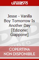 Jesse - Vanilla Boy Tomorrow Is Another Day [Edizione: Giappone] dvd