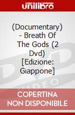 (Documentary) - Breath Of The Gods (2 Dvd) [Edizione: Giappone] dvd