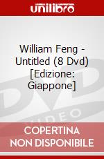 William Feng - Untitled (8 Dvd) [Edizione: Giappone] dvd