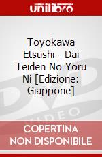 Toyokawa Etsushi - Dai Teiden No Yoru Ni [Edizione: Giappone] dvd