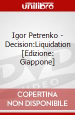 Igor Petrenko - Decision:Liquidation [Edizione: Giappone] dvd