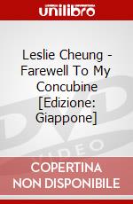 Leslie Cheung - Farewell To My Concubine [Edizione: Giappone] dvd