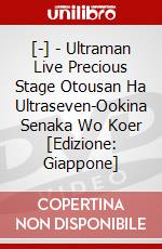 [-] - Ultraman Live Precious Stage Otousan Ha Ultraseven-Ookina Senaka Wo Koer [Edizione: Giappone] dvd