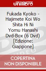 Fukada Kyoko - Hajimete Koi Wo Shita Hi Ni Yomu Hanashi Dvd-Box (6 Dvd) [Edizione: Giappone] dvd